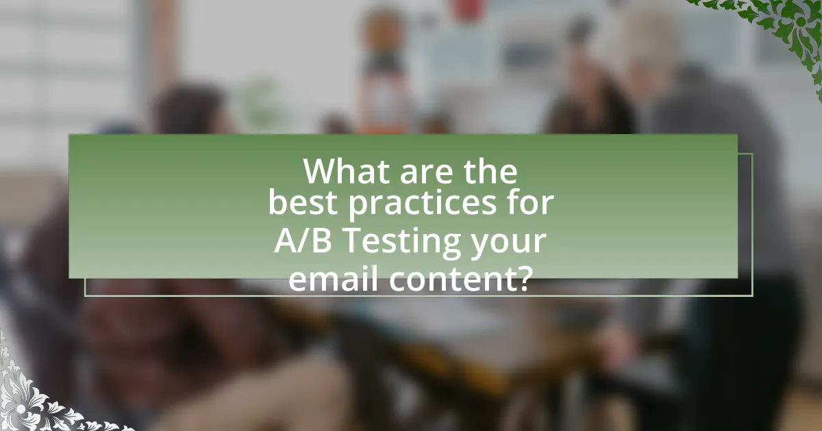 What are the best practices for A/B Testing your email content?