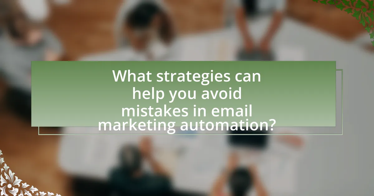 What strategies can help you avoid mistakes in email marketing automation?